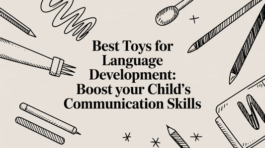 Best Toys for Language Development: Boost Your Child's Communication Skills